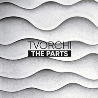 TVORCHI - The Parts