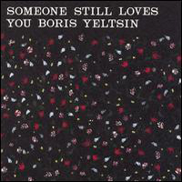 Someone Still Loves You Boris Yeltsin - Broom