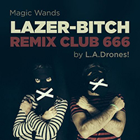 Magic Wands - Lazer Bitch Remix Club 666 (Single)