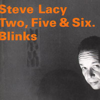 Steve Lacy - Two, Five, Six, Blinks (CD 1)