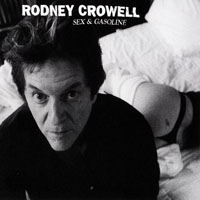Crowell, Rodney - Sex And Gasoline
