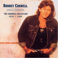 Crowell, Rodney - Small Worlds - The Crowell Collection