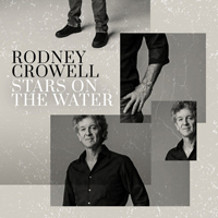 Crowell, Rodney - Stars On The Water