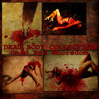 Dead Body Collection - Dead End Whoredom