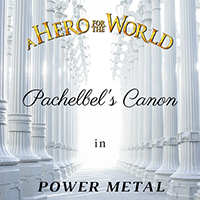 Hero For The World - Pachelbel's Canon in Power Metal (Single)