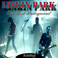 Linkin Park - The Best Underground