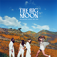 Big Moon - Walking Like We Do (Deluxe Edition) (CD 1)