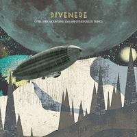 Divenere - Cities, Skies, Mountains, Seas And Other Useless Things (EP)