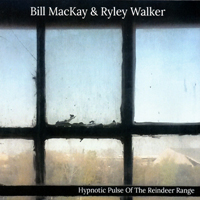 Walker, Ryley - Hypnotic Pulse Of The Reindeer Range (EP) 
