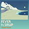 2018 Fever (Single) (feat. SIRUP)