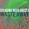 2020 Waste Away (Single)