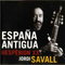 2001 Espana Antigua - Hesperion XX  (CD 7): Canciones Y Danzas De Espana