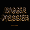 2022 Bigger. Messier. (Deluxe Edition)
