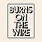 2021 Burns On The Wire