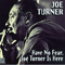 1978 Have No Fear, Joe Turner Is Here