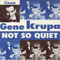 1997 Gene Krupa - Not So Quiet
