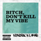2013 Bitch, Don.t Kill My Vibe (Remixes) (EP)