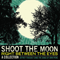 2009 Shoot the Moon Right Between the Eyes