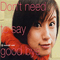 2000 Don't Need To Say Goodbye (Single)
