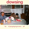 Dowsing - It\'s Just Going To Get Worse