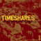 Timeshares - Timeshares / Captain, We\'re Sinking (Split)