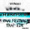 2014 Hands Up (VINAI Festival Trap Edit) [Single]