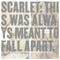 Scarlet (USA) - This Was Always Meant To Fall Apart.