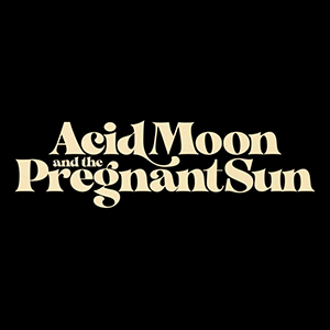 Acid Moon And The Pregnant Sun
